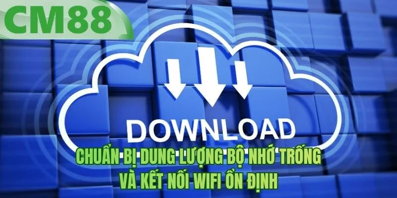 Chuẩn bị dung lượng bộ nhớ trống và kết nối wifi ổn định
