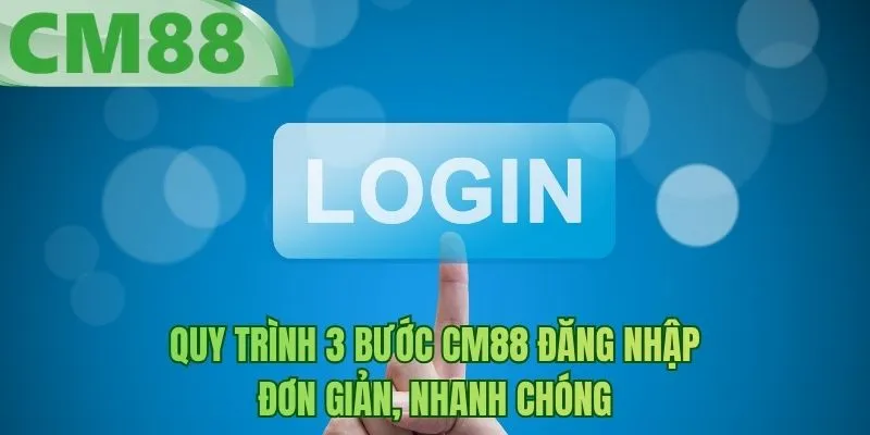 Quy trình 3 bước BM88 đăng nhập đơn giản, nhanh chóng