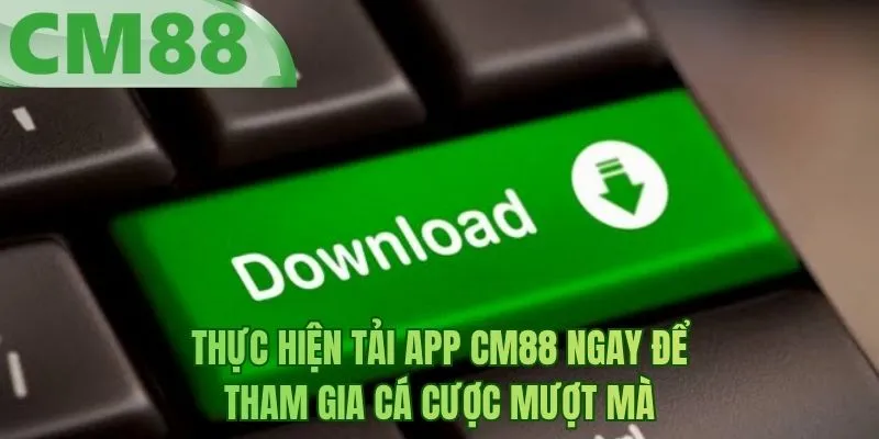 Thực hiện tải app BM88 ngay để tham gia cá cược mượt mà